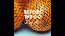 BEFORE WE GO - Dirty Mind (Pseudovideo)
