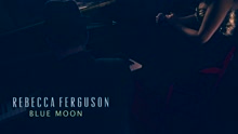 Rebecca Ferguson - Blue Moon (Live)
