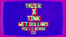 Tazer,Tink - Wet Dollars (MSCLS Remix)