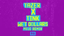 Tazer,Tink - Wet Dollars (Melé Remix)