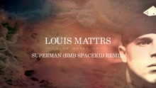 Louis Mattrs - Superman (BMB Spacekid Remix [Audio])
