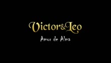 Victor & Leo - Amor de Alma (Videoclipe)
