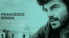 Francesco Renga - Cancellarti per sempre (Lyric Video)