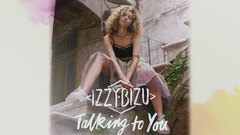 Izzy Bizu - Talking To You