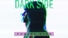 Phoebe Ryan - Dark Side