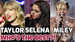 Taylor Swift,Miley Cyrus,Selena Gomez - 三大欧美女歌手,现场唱功大比拼!