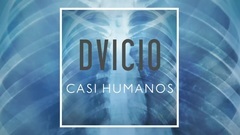 Dvicio - Casi Humanos