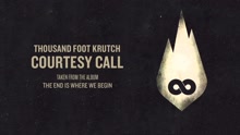 Thousand Foot Krutch - Courtesy Call 歌词版