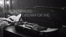 Alison Krauss - Dream Of Me 试听版