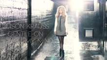 Alison Krauss - Gentle On My Mind 试听版