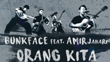 BunkFace - Orang Kita 歌词版