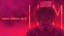 Luccas Carlos - Noite Inteira Pt 2 试听版