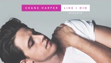 Shane Harper - Like I Did 试听版