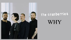 The Cranberries - Why