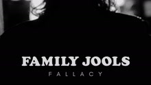 Family Jools - Fallacy