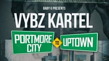Vybz Kartel - Portmore City To Uptown