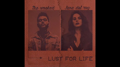 The Weeknd,Lana Del Rey - Lust For Life