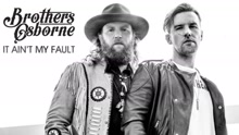 Brothers Osborne - It Ain't My Fault