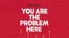 First Aid Kit - You are the Problem Here (Pseudo Video)
