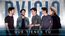 Dvicio - Qué Tienes Tú (Audio)