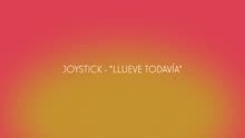 Joystick - Llueve Todavía (Lyric Video)