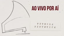 Vitrola Sintética - Faz um Tempo (Ao Vivo)