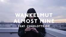 Wankelmut - Almost Mine (Official Lyric Video)