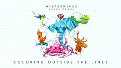 MisterWives - Coloring Outside The Lines