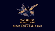 Wankelmut - Almost Mine (Decco Remix Radio Edit)