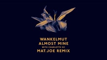 Wankelmut - Almost Mine (Mat.Joe Remix)