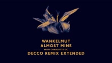 Wankelmut - Almost Mine (Decco Remix Extended)