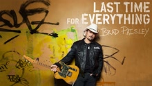 Brad Paisley - Last Time for Everything (Audio)