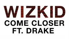 WizKid - Come Closer (Audio)