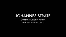 Johannes Strate - Guten Morgen Anna (NYC Sessions)