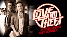 Love and Theft - If You Ever Get Lonely (Audio)