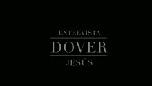 Dover - Entrevista Dover - Jesus (Version Corta)