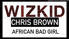 Chris Brown,Wizkid - African Bad Girl 试听版