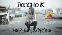 Poncho K - Bar la Llorona (Audio)