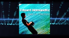 Edgard Hernández - Casi un Hechizo (Cover Audio)
