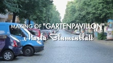 Marla Blumenblatt - Gartenpavillon (Making Of)