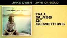 Jake Owen - Tall Glass of Something (Audio)