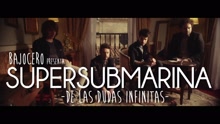 Supersubmarina - De Las Dudas Infinitas (Videoclip)