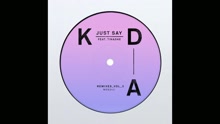 KDA - Just Say (Moby Remix [Audio])