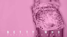 Betty Who - Some Kinda Wonderful (Pretty Sister Remix (Audio))