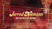 Jerrod Niemann - Only God Could Love You More - Lyric Video