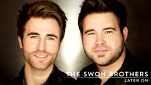 The Swon Brothers - Later On (Audio)