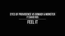Eyes of Providence,Gomad & Monster - Feel It (Official Video)
