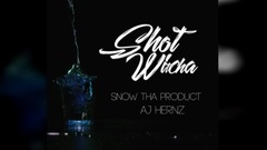 AJ Hernz,Snow Tha Product - Shot Witcha
