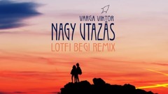 Nagy utazas (Lotfi Begi Remix)