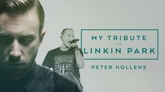 Linkin Park,Peter Hollens - Tribute to Linkin Park and Chester Bennington